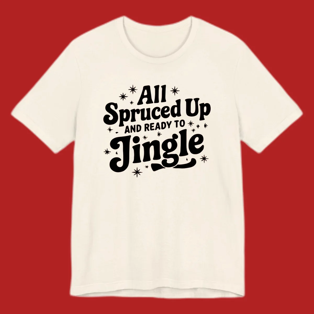 Retro holiday text design: All Spruced Up AND READY TO Jingle with stars.