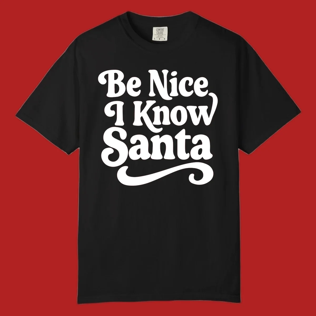 White retro text 'Be Nice I Know Santa' with a flourish, holiday design.