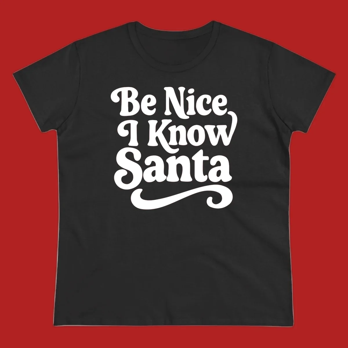 White retro text 'Be Nice I Know Santa' with a flourish, holiday design.