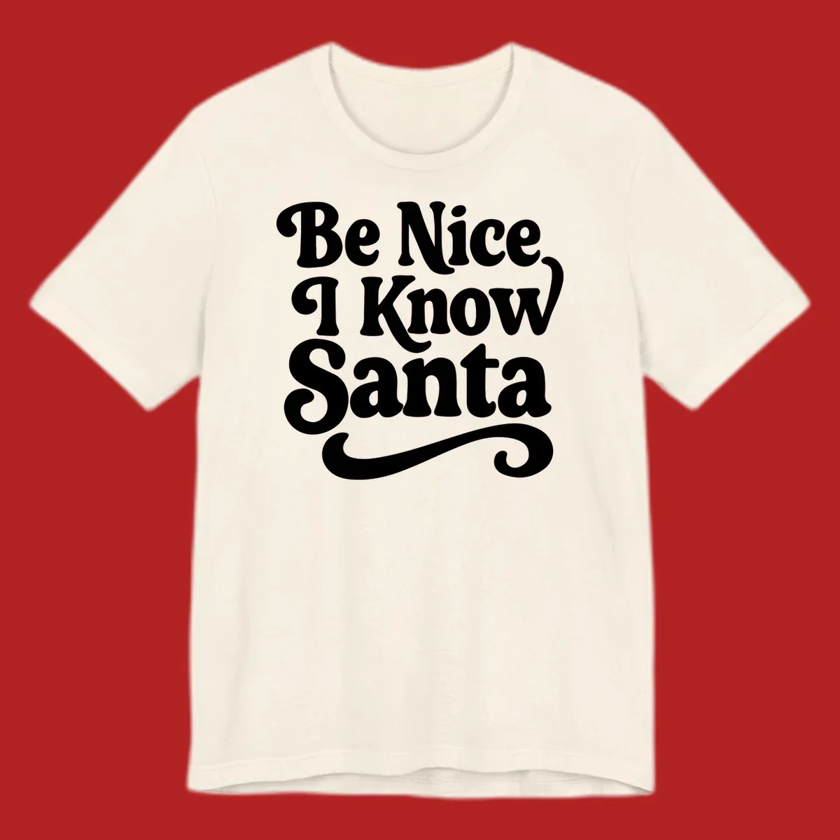 White retro text 'Be Nice I Know Santa' with a flourish, holiday design.