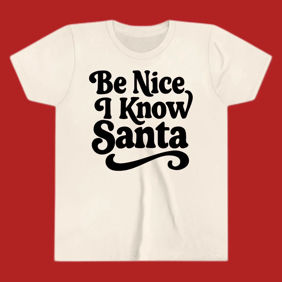 White retro text 'Be Nice I Know Santa' with a flourish, holiday design.