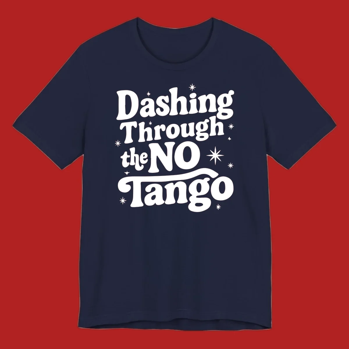 Dashing Through the NO Tango text with stars in a retro wavy font.