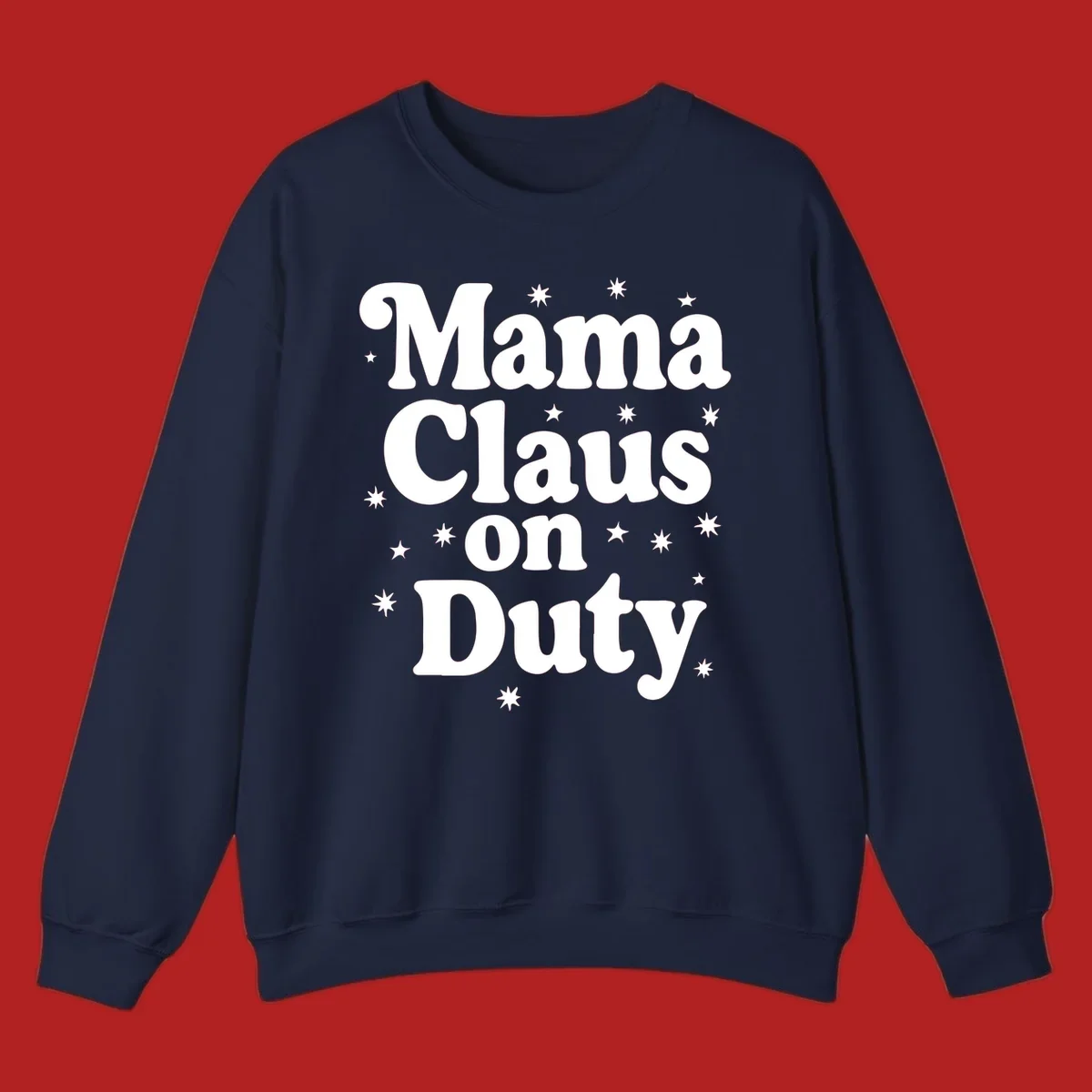 Mama Claus On Duty text with stars graphic for holiday shirts
