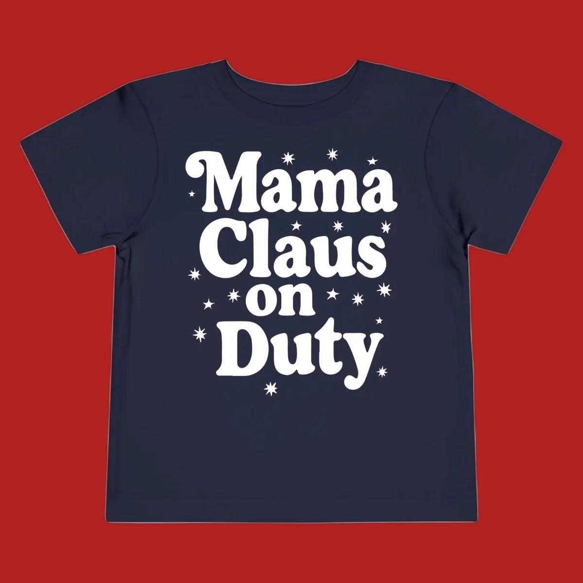 Mama Claus On Duty text with stars graphic for holiday shirts