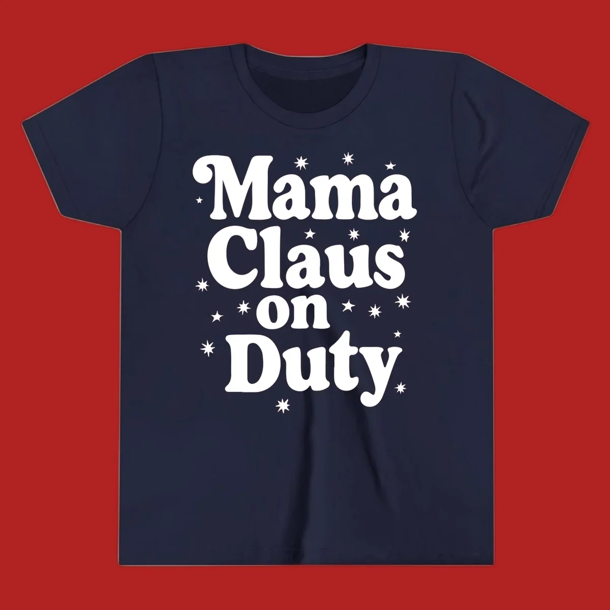 Mama Claus On Duty text with stars graphic for holiday shirts