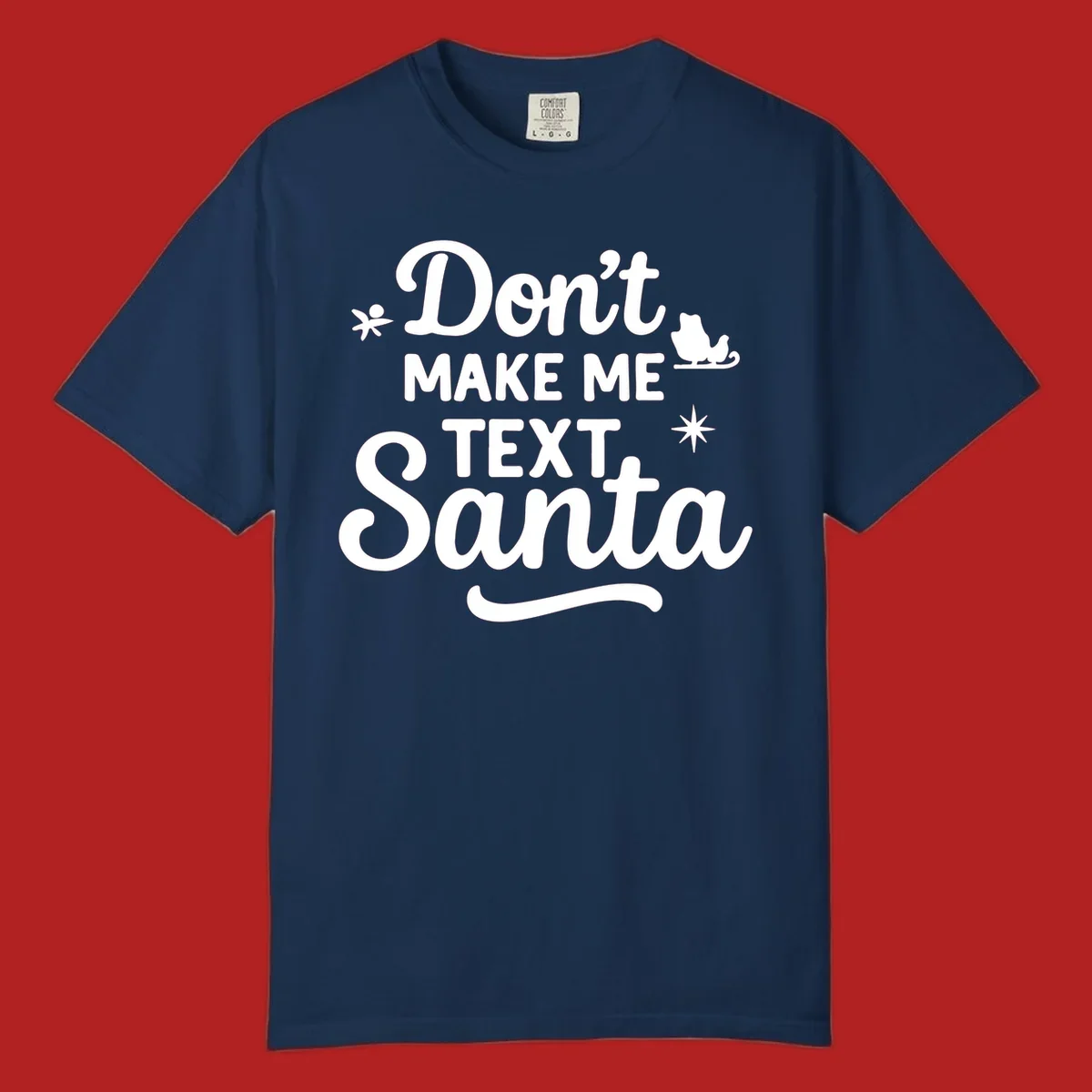 Holiday text design: Don't Make Me Text Santa with Santa in sleigh silhouette.