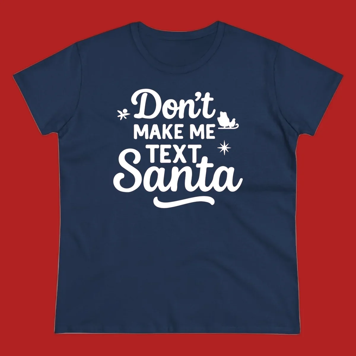 Holiday text design: Don't Make Me Text Santa with Santa in sleigh silhouette.