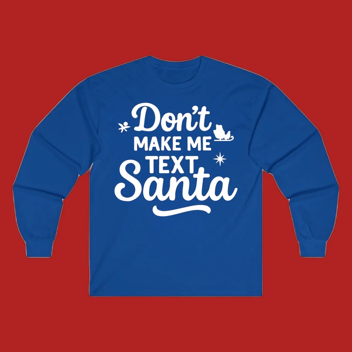 Holiday text design: Don't Make Me Text Santa with Santa in sleigh silhouette.