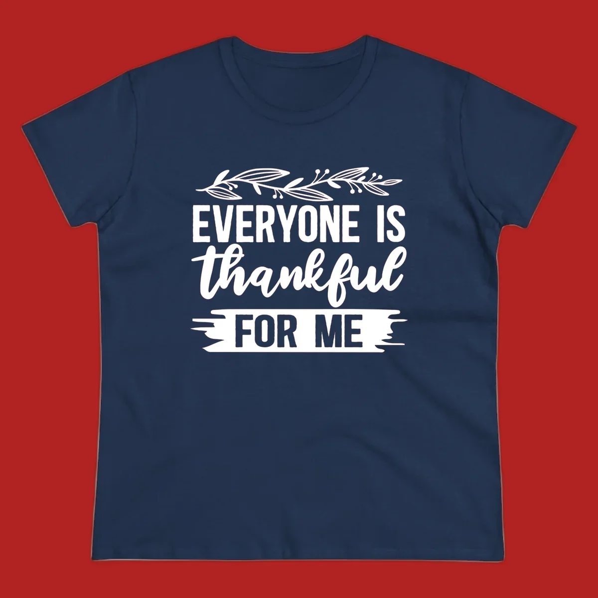 Typography design with floral vine: 'EVERYONE IS thankful FOR ME'.