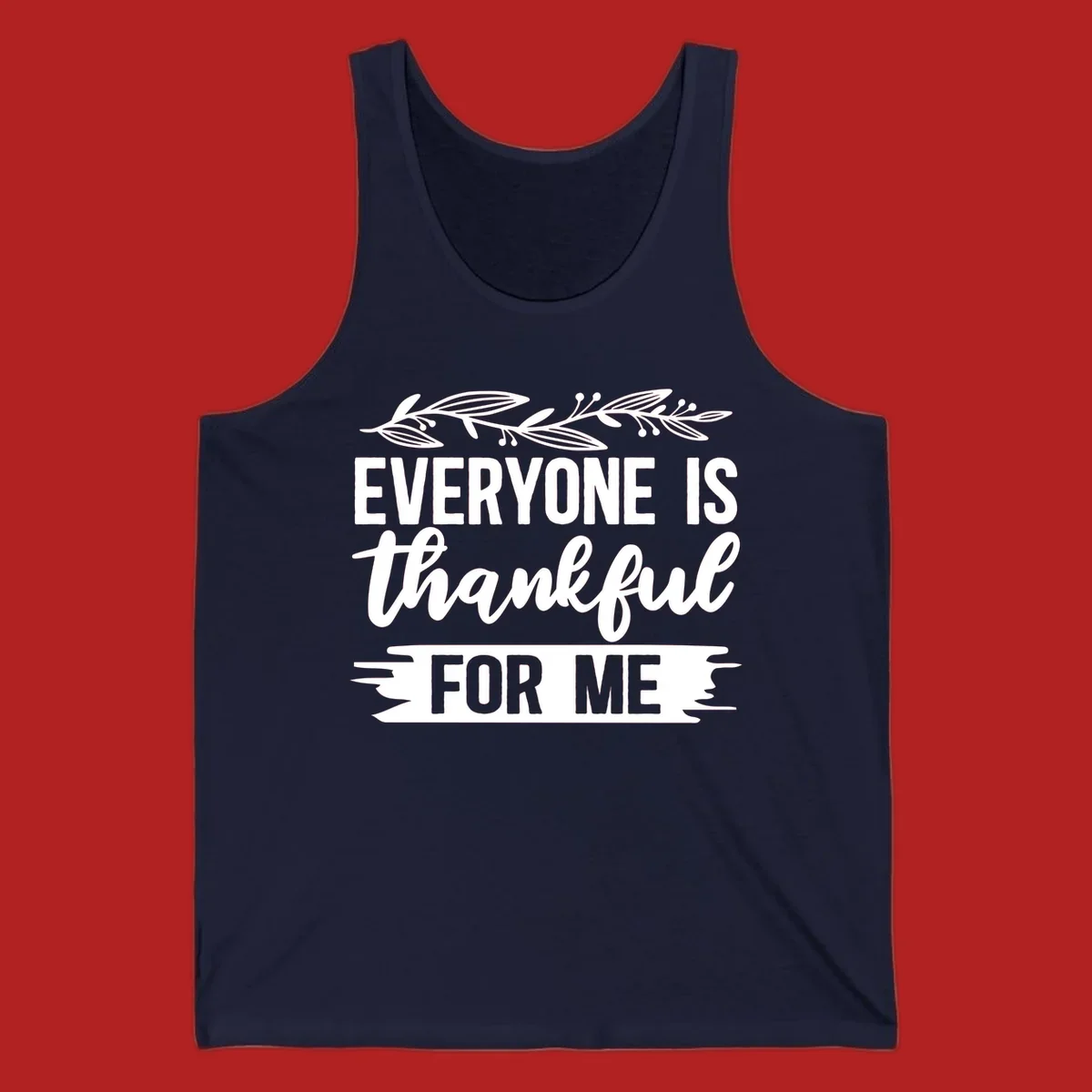 Typography design with floral vine: 'EVERYONE IS thankful FOR ME'.