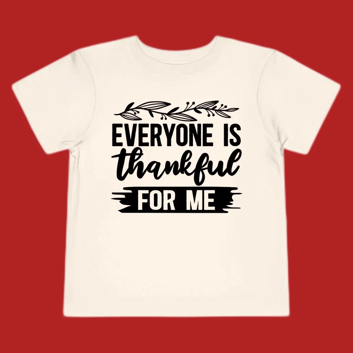 Typography design with floral vine: 'EVERYONE IS thankful FOR ME'.