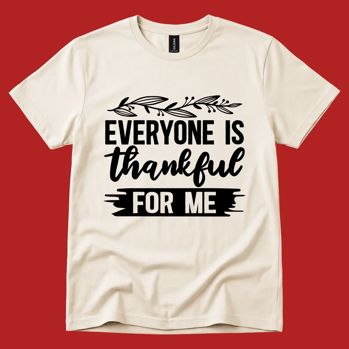 Typography design with floral vine: 'EVERYONE IS thankful FOR ME'.