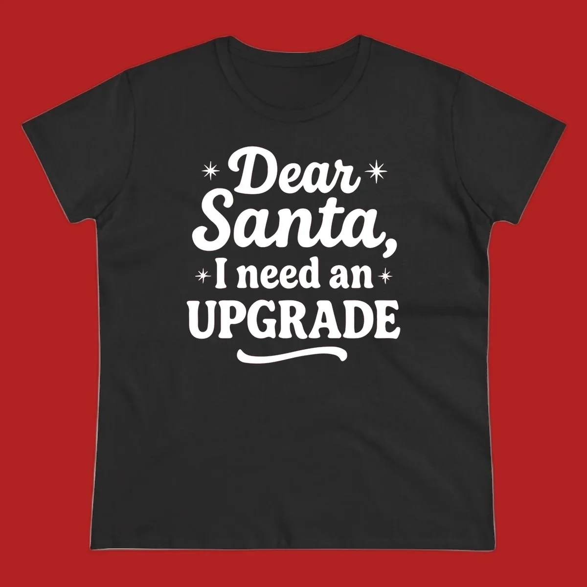 Dear Santa I Need An Upgrade Christmas typography design with stars.