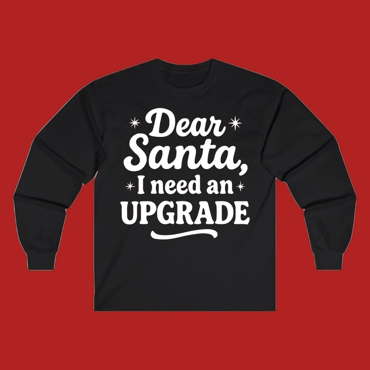 Dear Santa I Need An Upgrade Christmas typography design with stars.