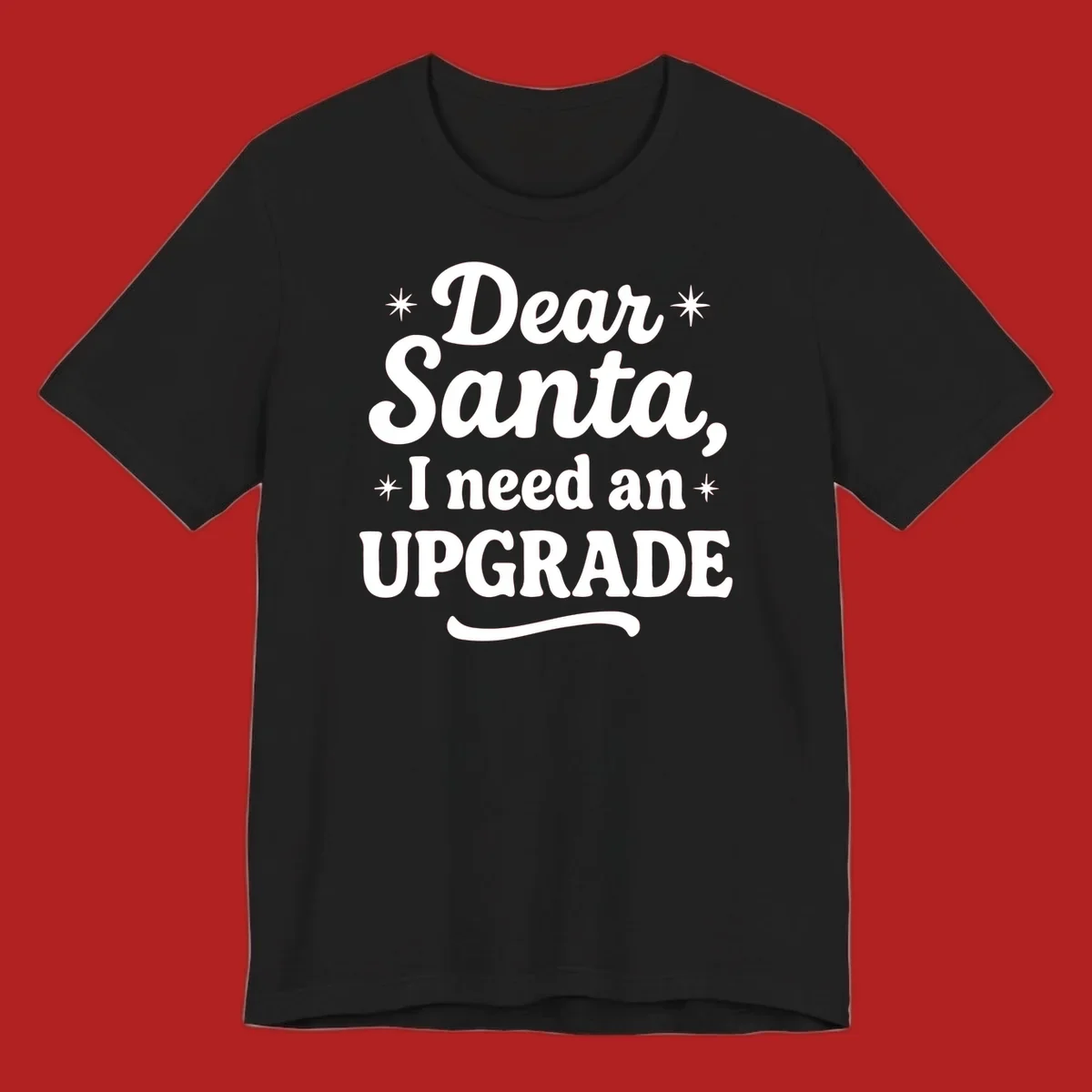 Dear Santa I Need An Upgrade Christmas typography design with stars.