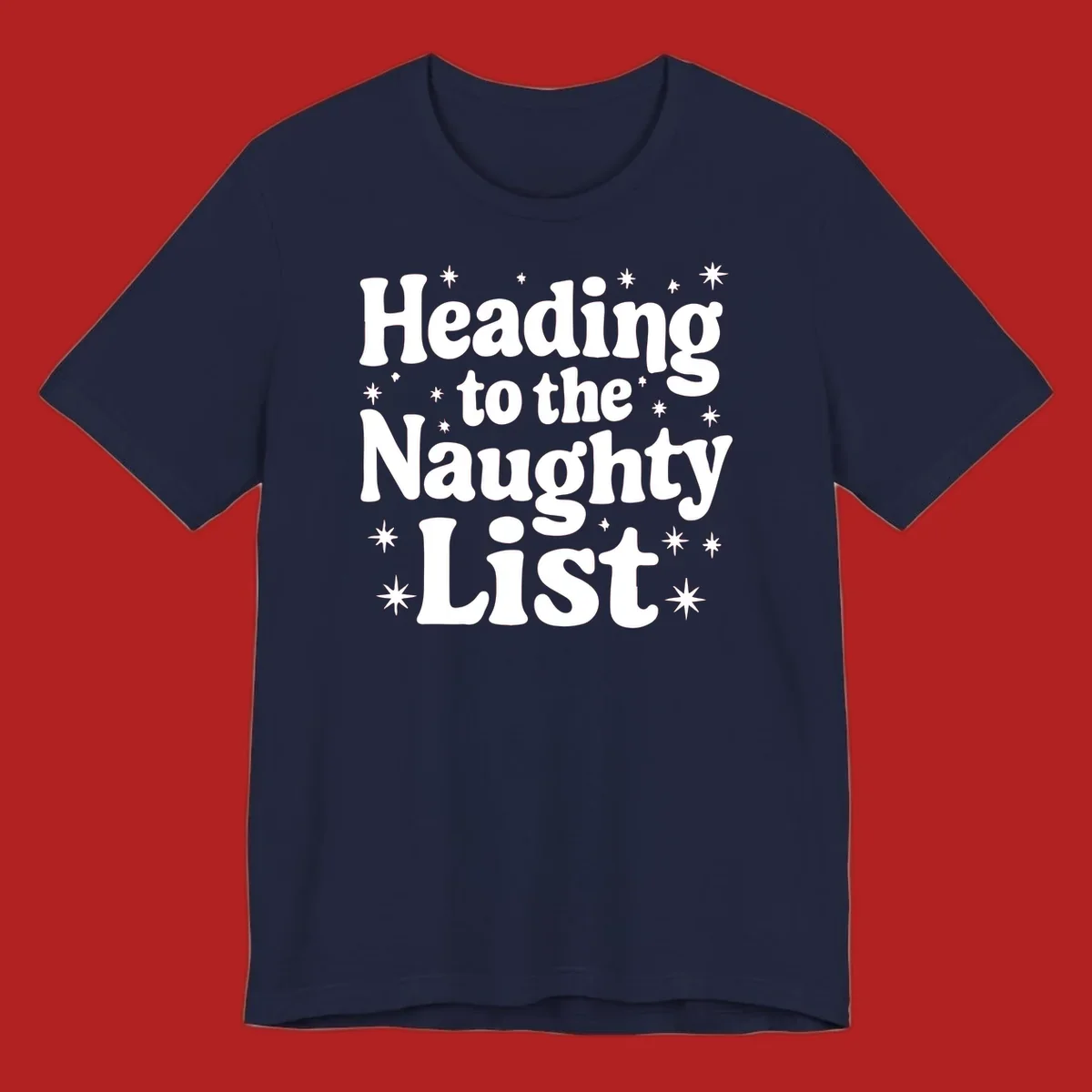 Text design that says "Heading to the Naughty List" with stars, for a naughty list christmas concept.