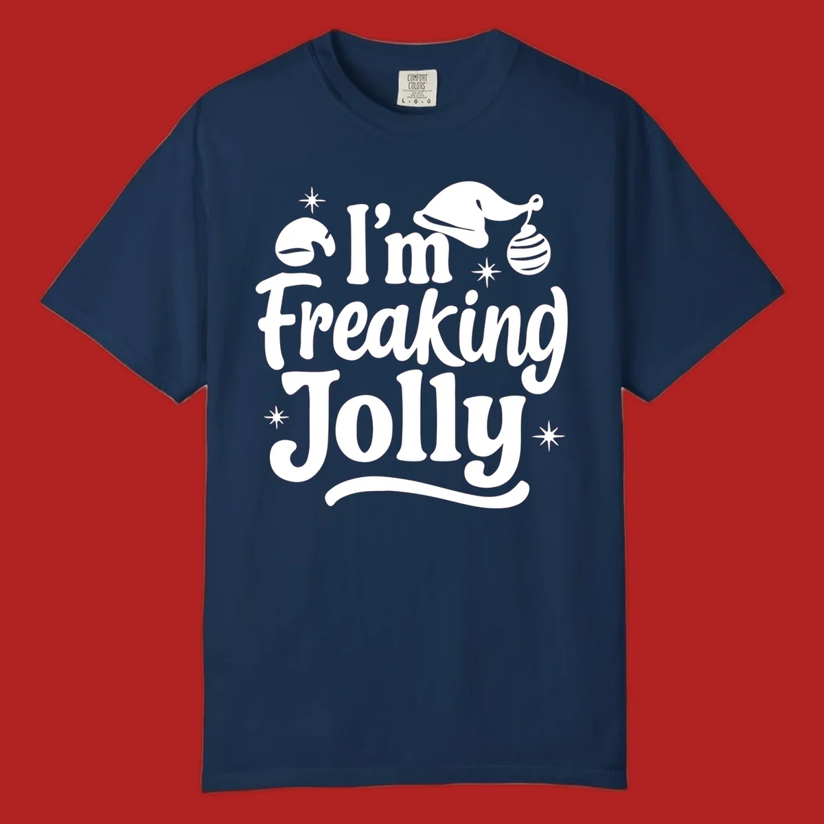 I'm Freaking Jolly Christmas text design with Santa hat and stars.