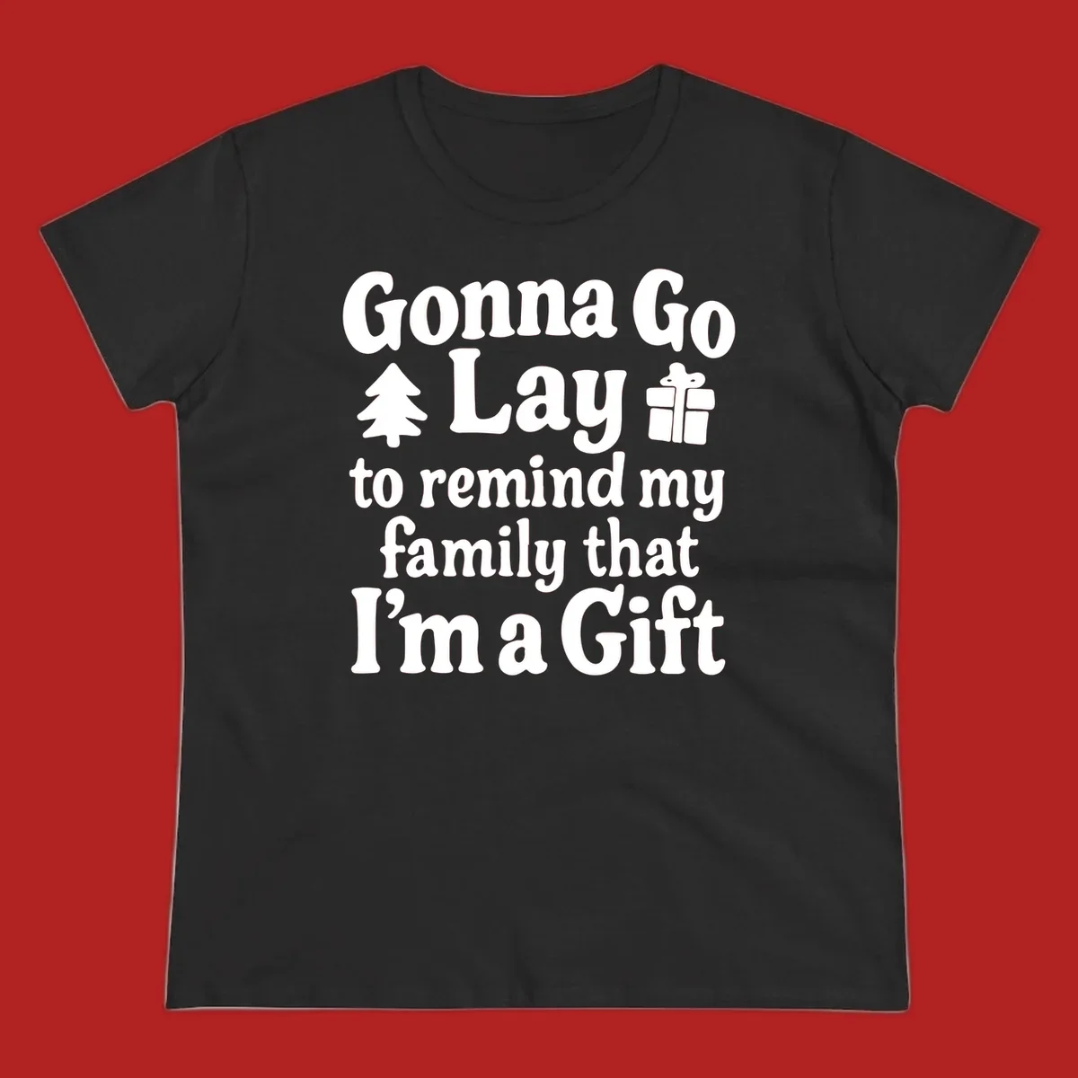 Gonna Go Lay to remind my family I'm a Gift holiday text with icons