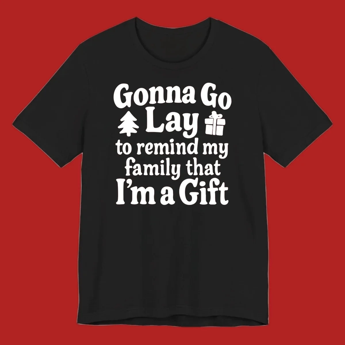 Gonna Go Lay to remind my family I'm a Gift holiday text with icons