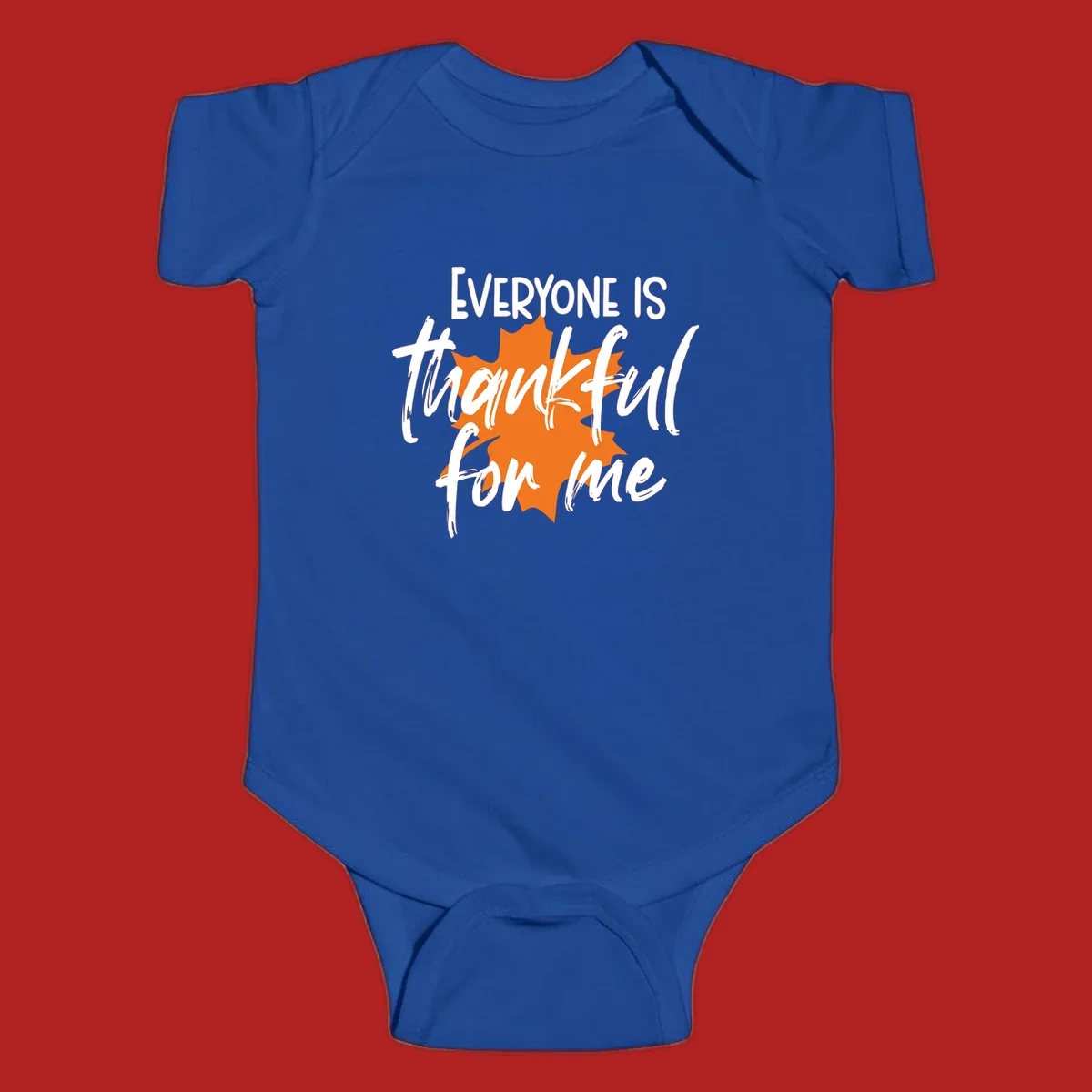 Text that reads "EVERYONE IS thankful for me" over an orange maple leaf. thankful-for-me design.