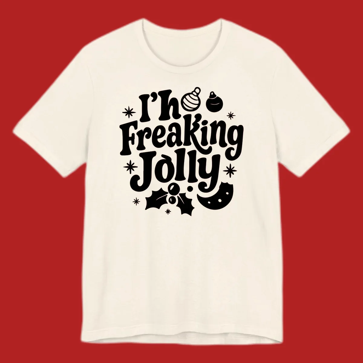 I'm Freaking Jolly Christmas Design with retro text and festive ornaments, holly, and snowflakes.