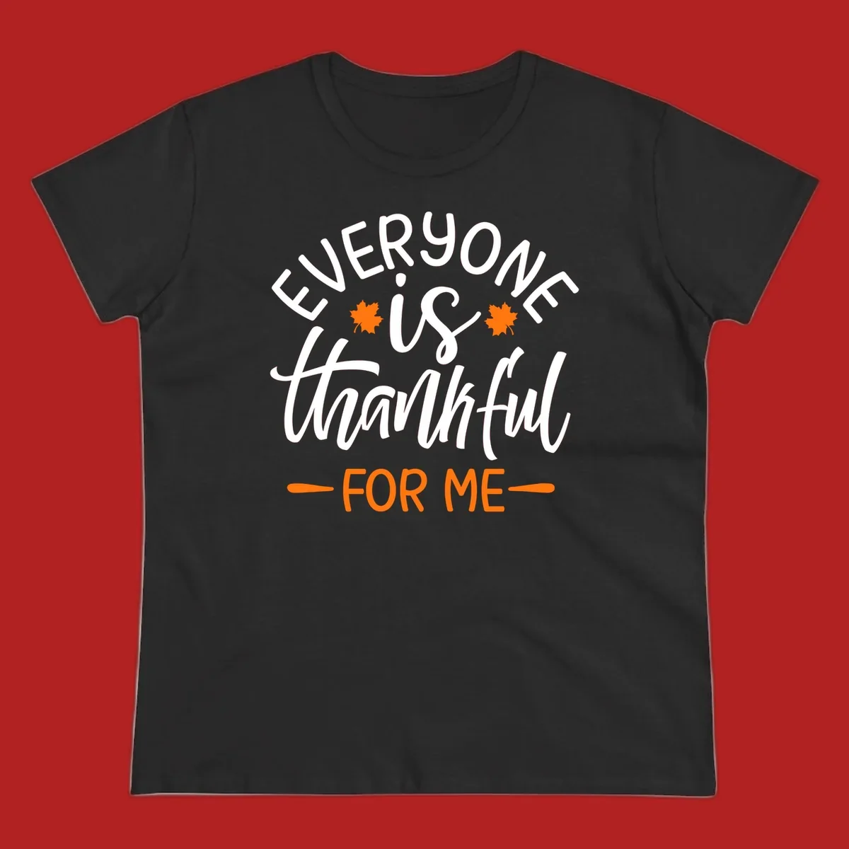 Typography design with text "EVERYONE is thankful FOR ME" and maple leaves, for Thanksgiving.