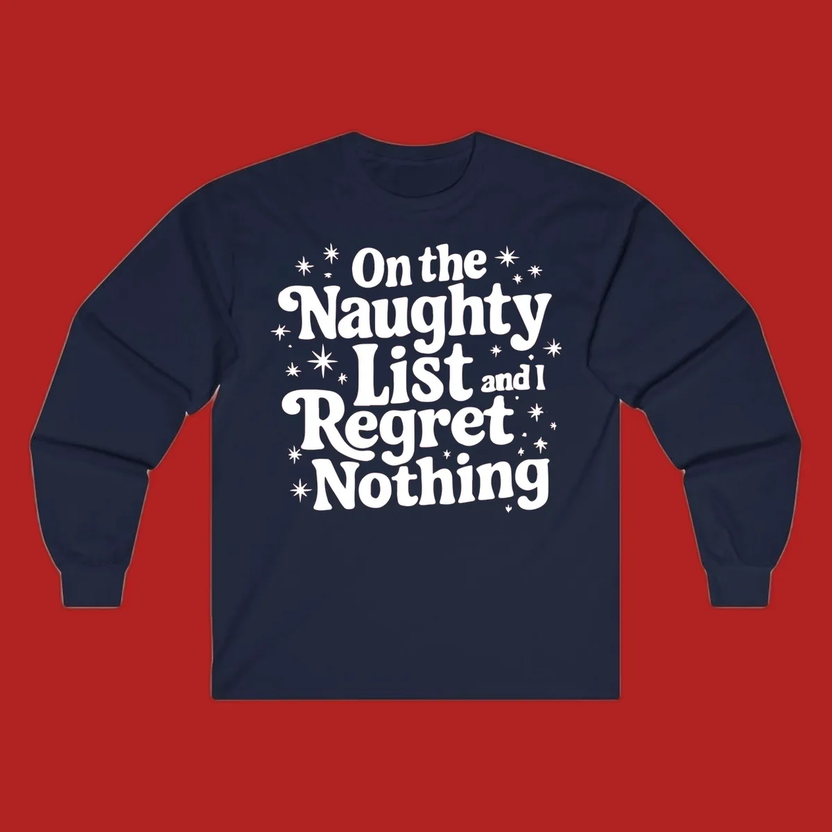 On the Naughty List And I Regret Nothing white text with stars graphic.