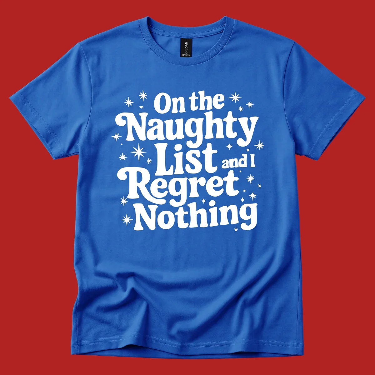 On the Naughty List And I Regret Nothing white text with stars graphic.