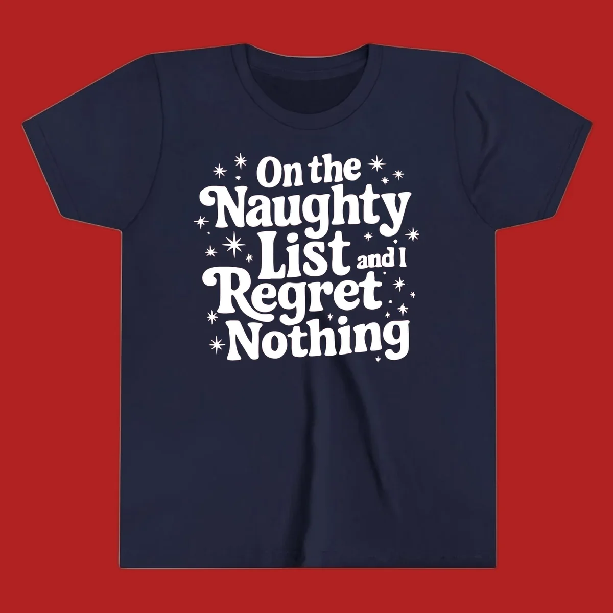 On the Naughty List And I Regret Nothing white text with stars graphic.