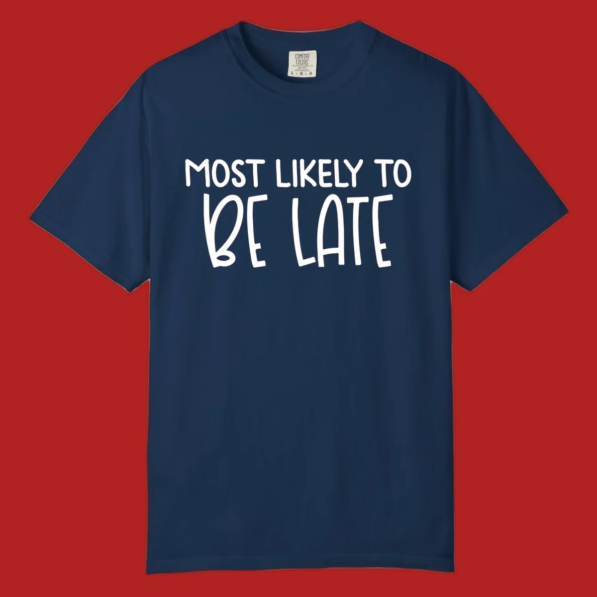 Text design 'Most Likely To Be Late' in white, playful lettering.