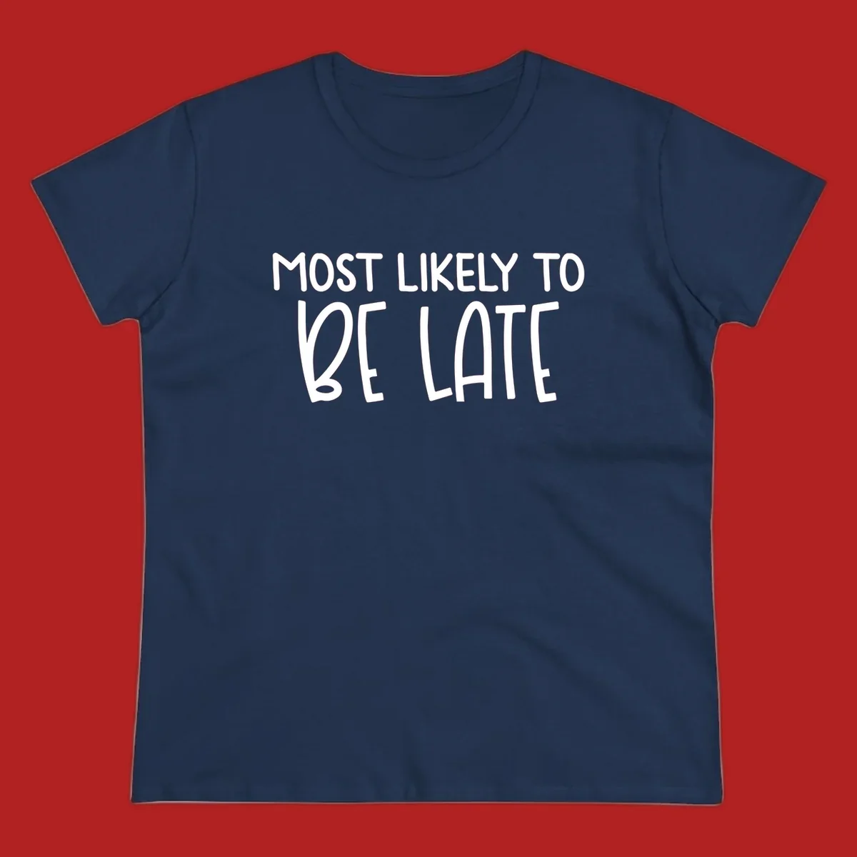Text design 'Most Likely To Be Late' in white, playful lettering.