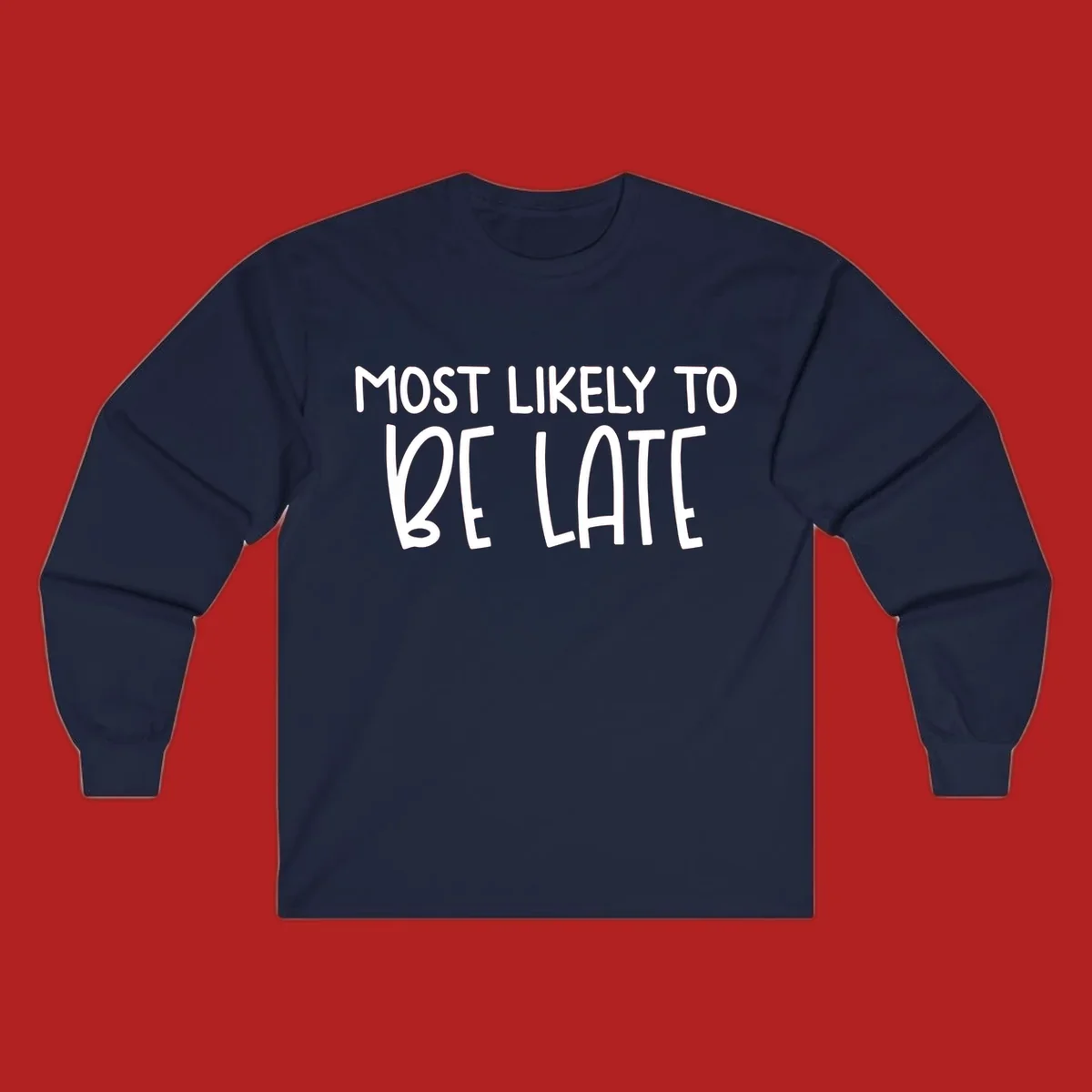 Text design 'Most Likely To Be Late' in white, playful lettering.