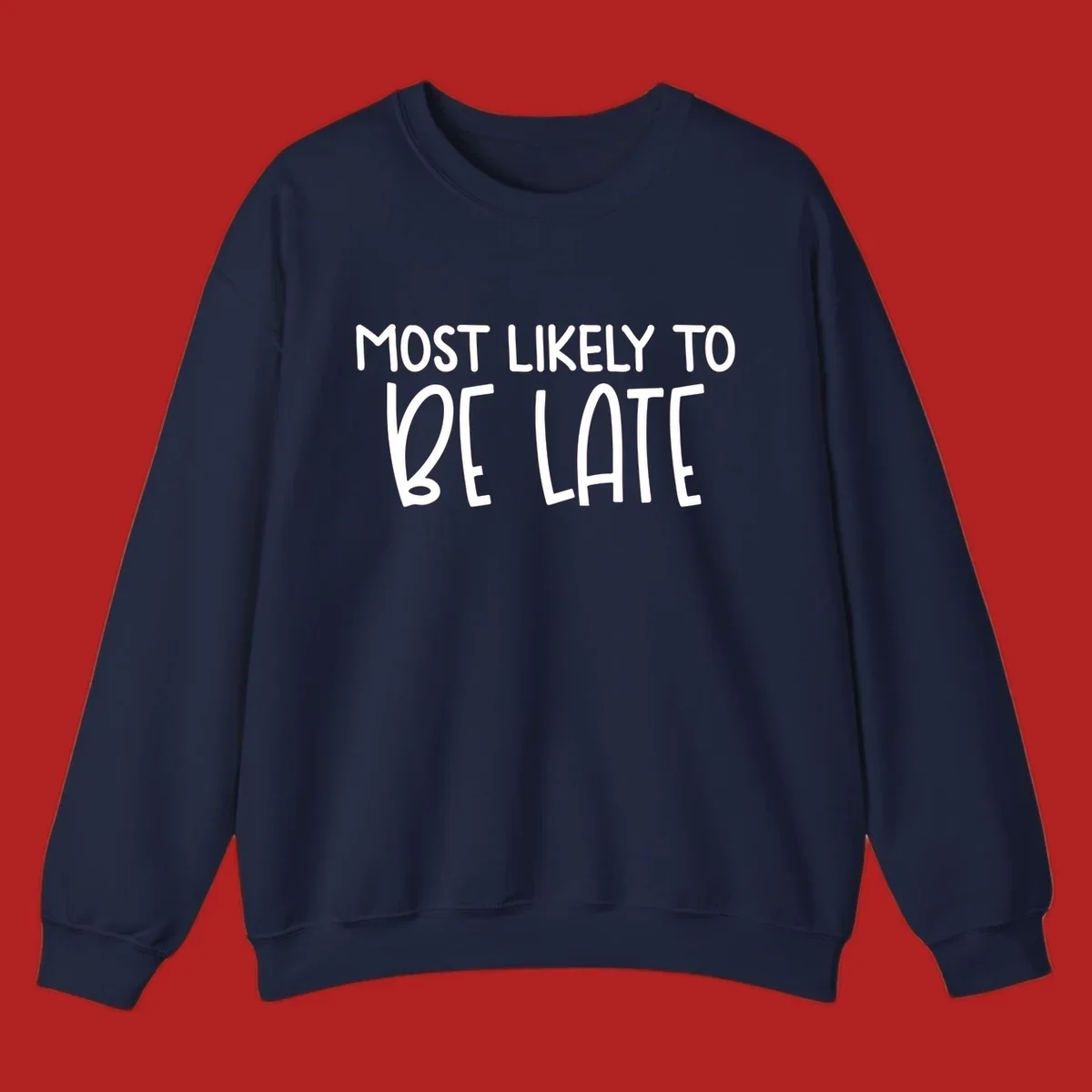 Text design 'Most Likely To Be Late' in white, playful lettering.