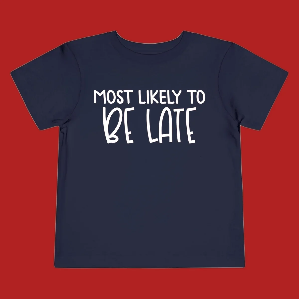 Text design 'Most Likely To Be Late' in white, playful lettering.