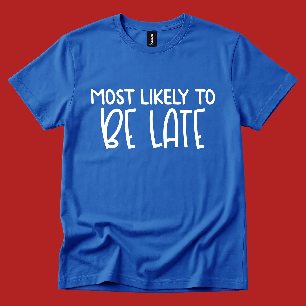 Text design 'Most Likely To Be Late' in white, playful lettering.