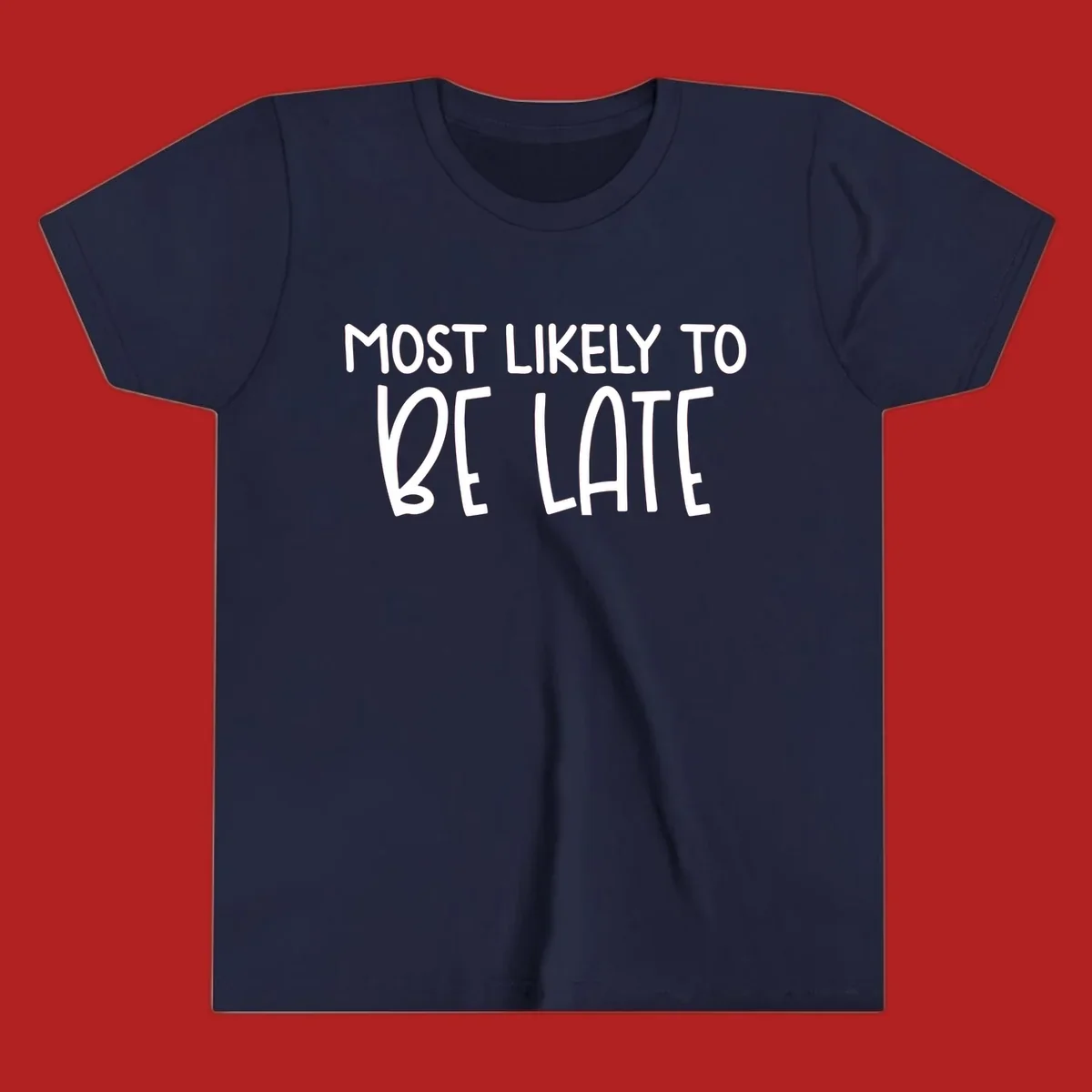 Text design 'Most Likely To Be Late' in white, playful lettering.