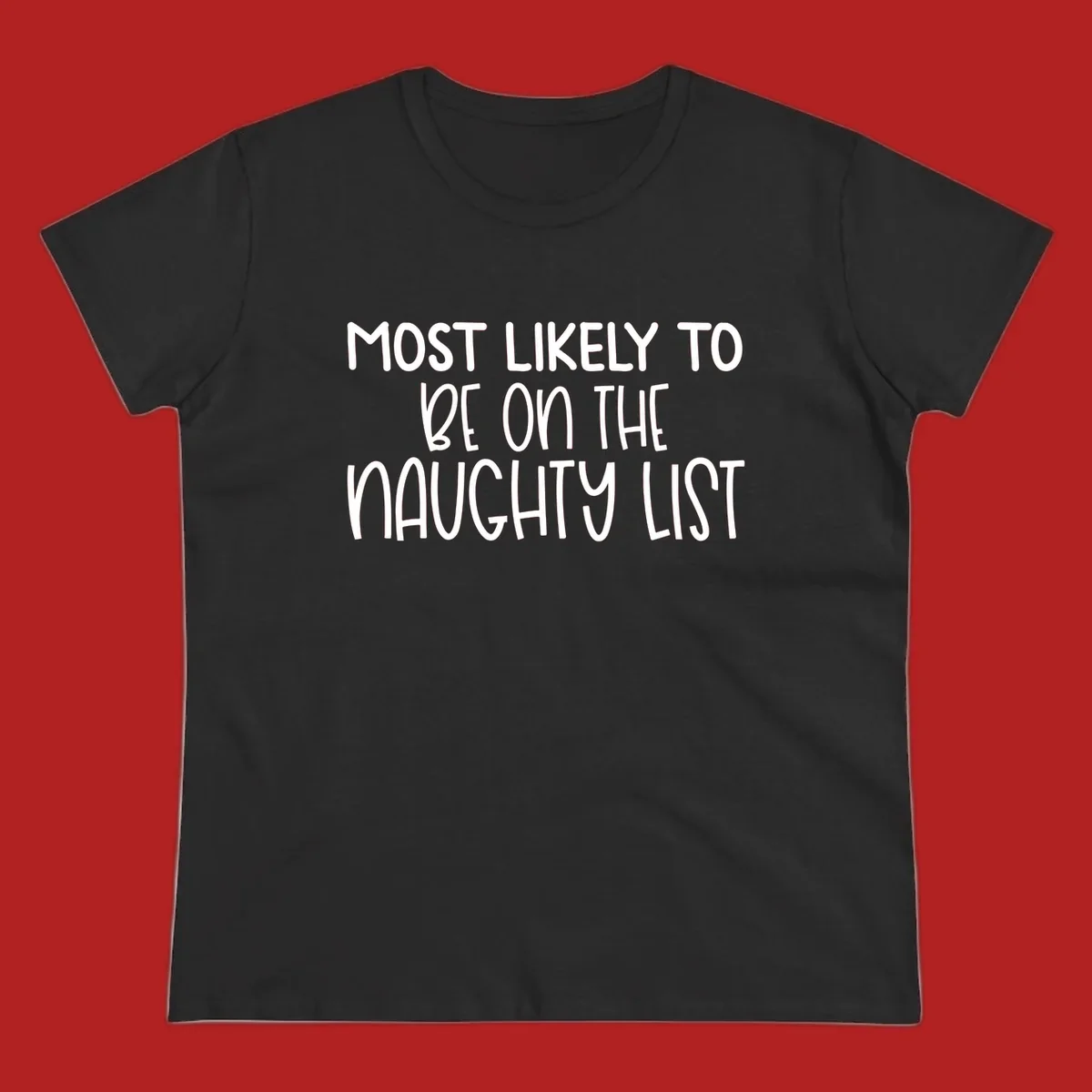 White text on black background reading 'MOST LIKELY TO BE ON THE NAUGHTY LIST', for the naughty list Christmas concept.