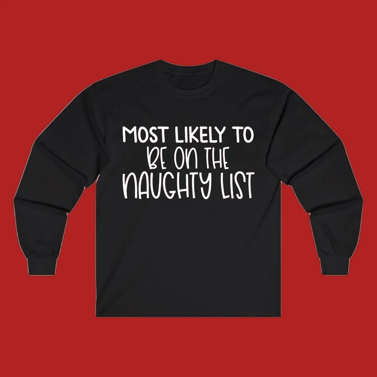 White text on black background reading 'MOST LIKELY TO BE ON THE NAUGHTY LIST', for the naughty list Christmas concept.