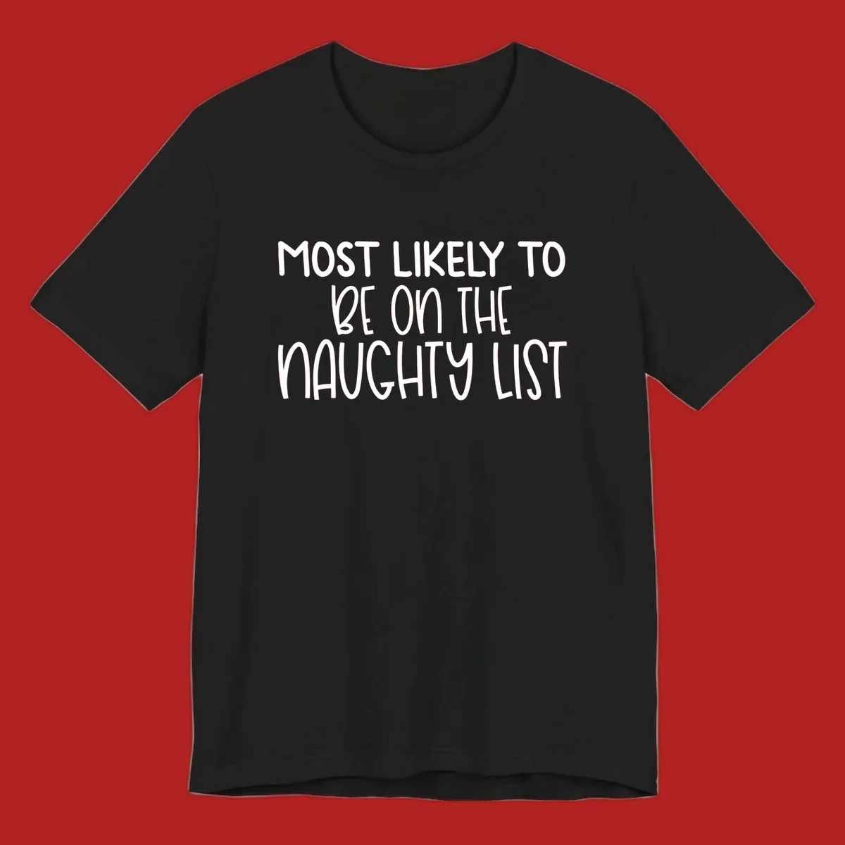 White text on black background reading 'MOST LIKELY TO BE ON THE NAUGHTY LIST', for the naughty list Christmas concept.