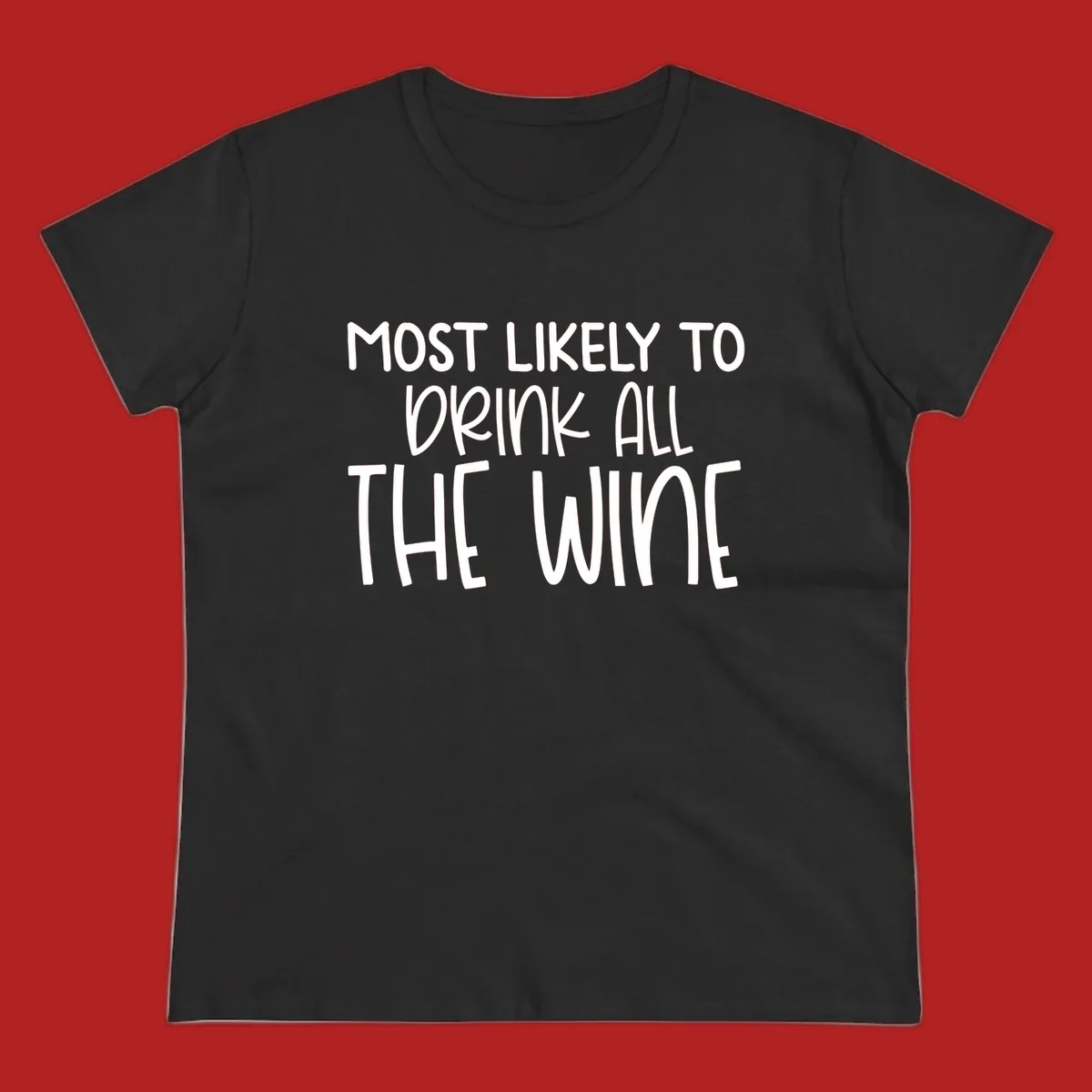 Text design 'MOST LIKELY TO DRINK ALL THE WINE' in white lettering.