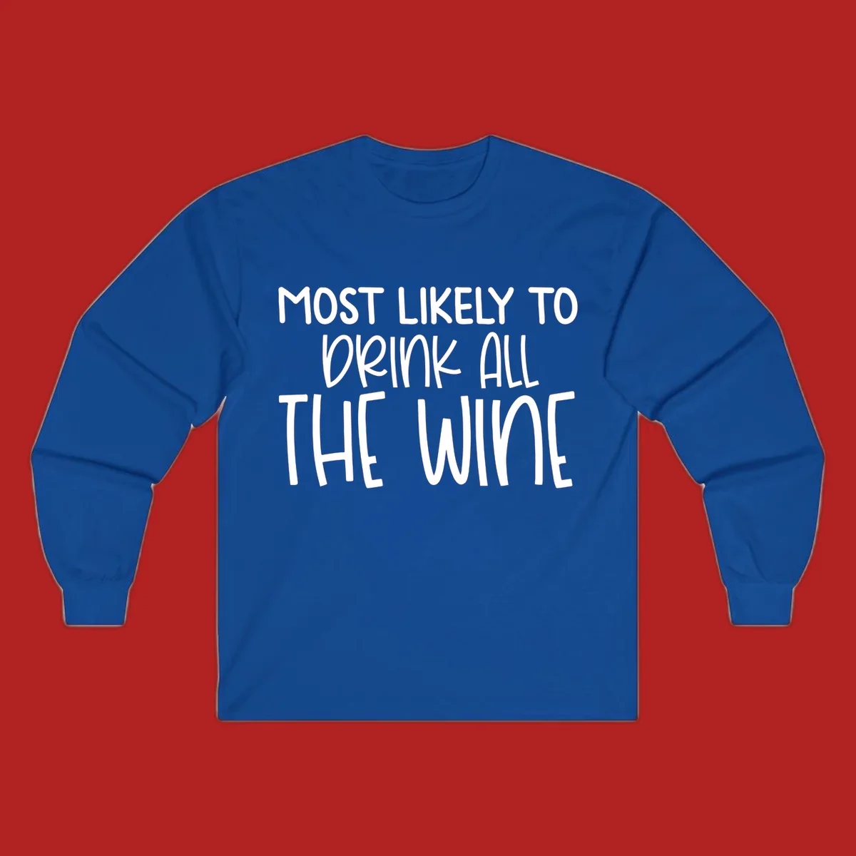 Text design 'MOST LIKELY TO DRINK ALL THE WINE' in white lettering.