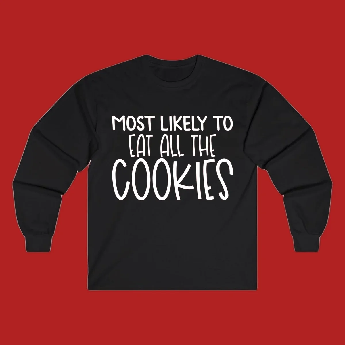 White text 'Most Likely To Eat All The Cookies' on a black background. typography