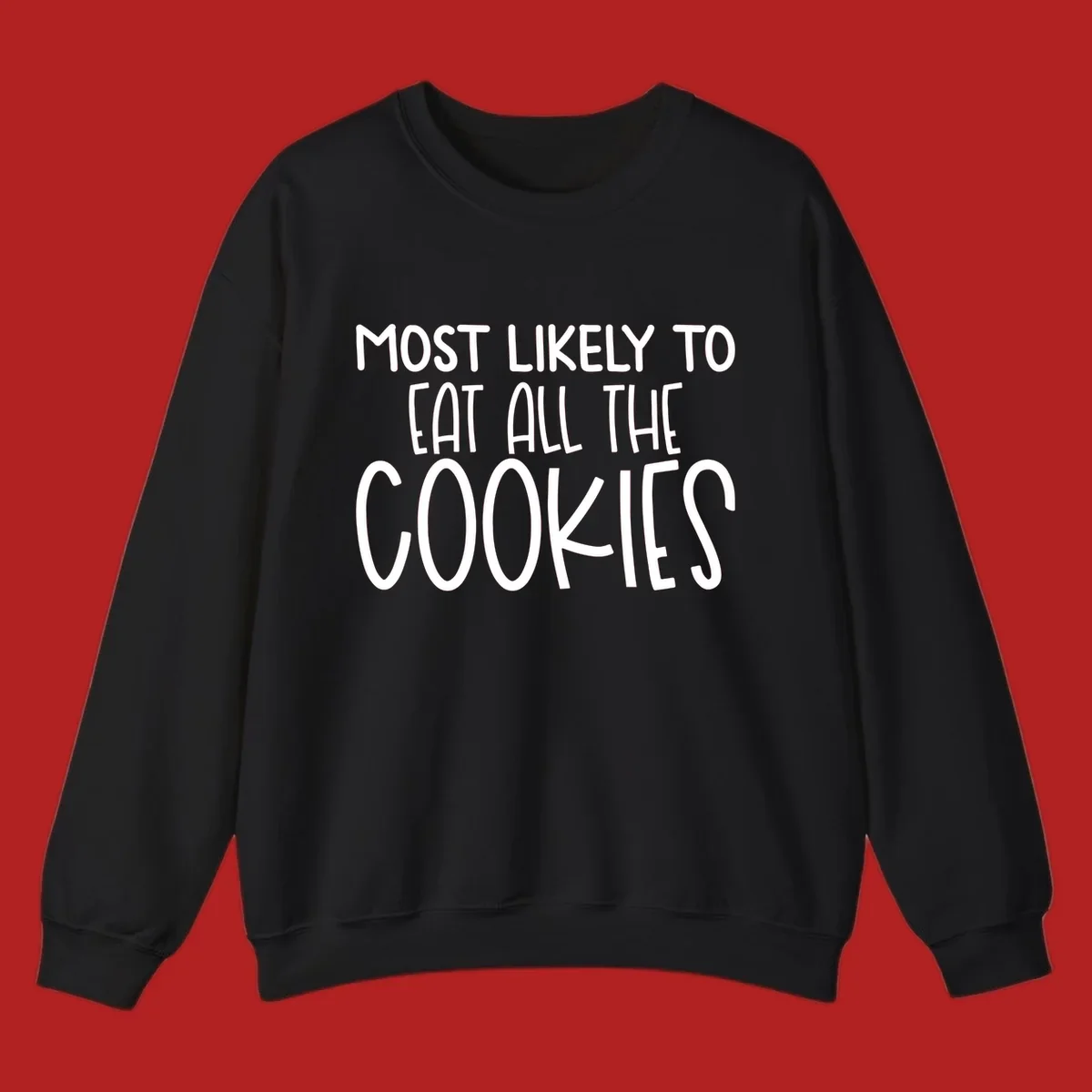 White text 'Most Likely To Eat All The Cookies' on a black background. typography