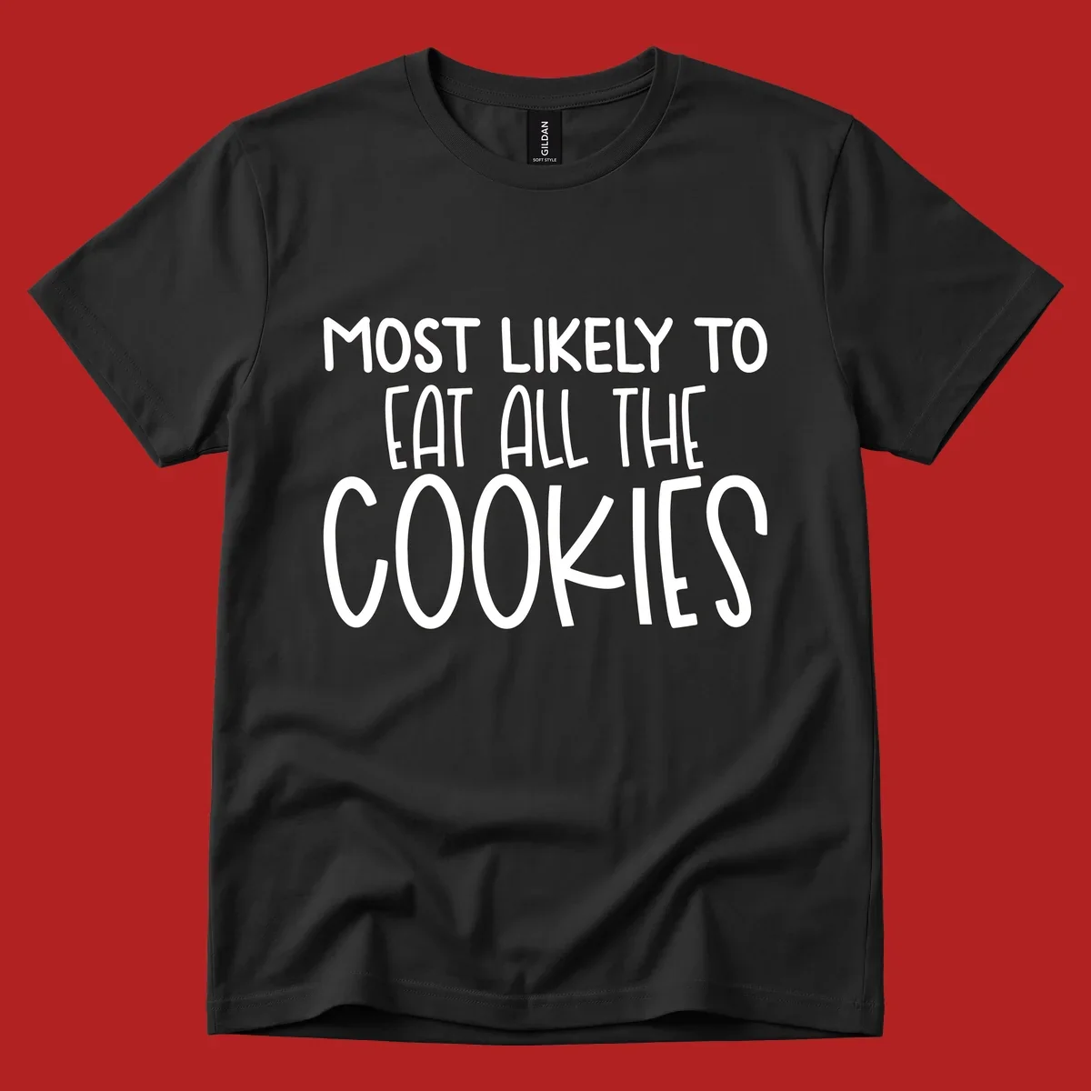 White text 'Most Likely To Eat All The Cookies' on a black background. typography