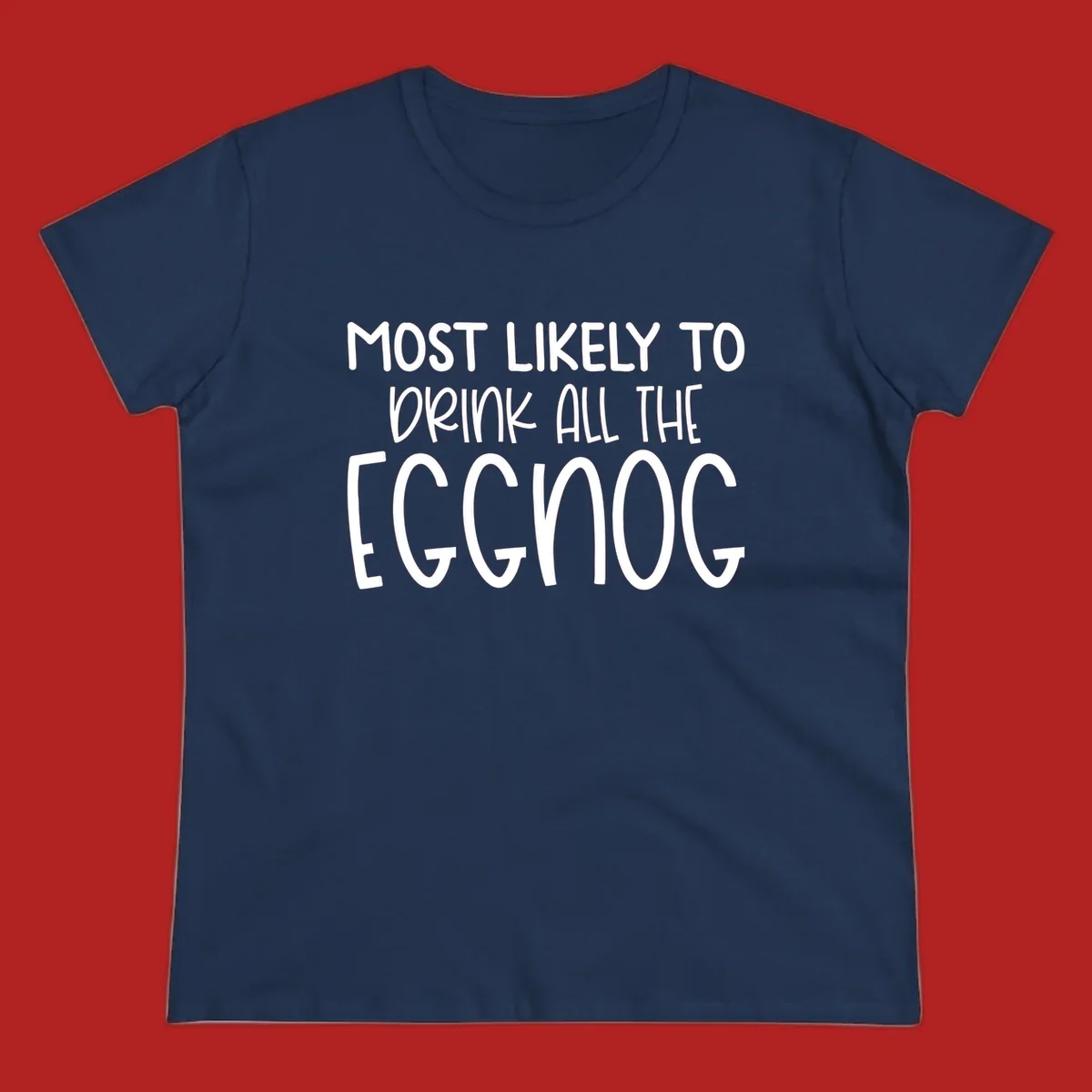 Text design 'Most Likely To Drink All The Eggnog' in white festive lettering for Christmas.