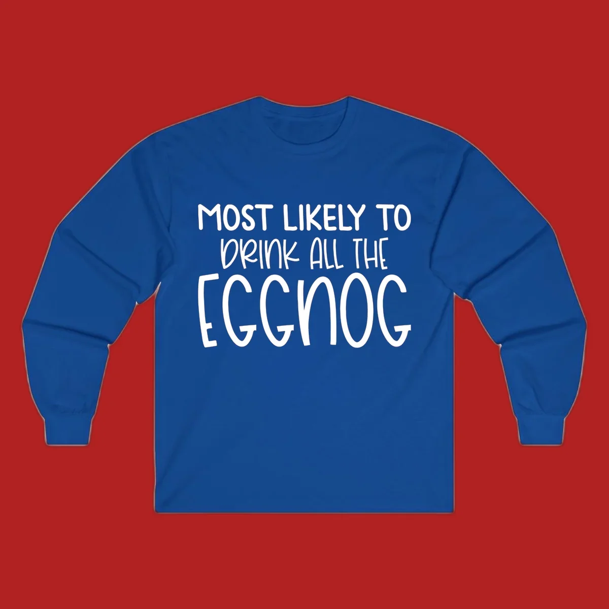 Text design 'Most Likely To Drink All The Eggnog' in white festive lettering for Christmas.