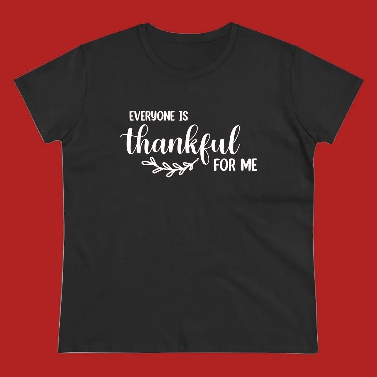 Everyone is thankful for me text with floral branch accent.