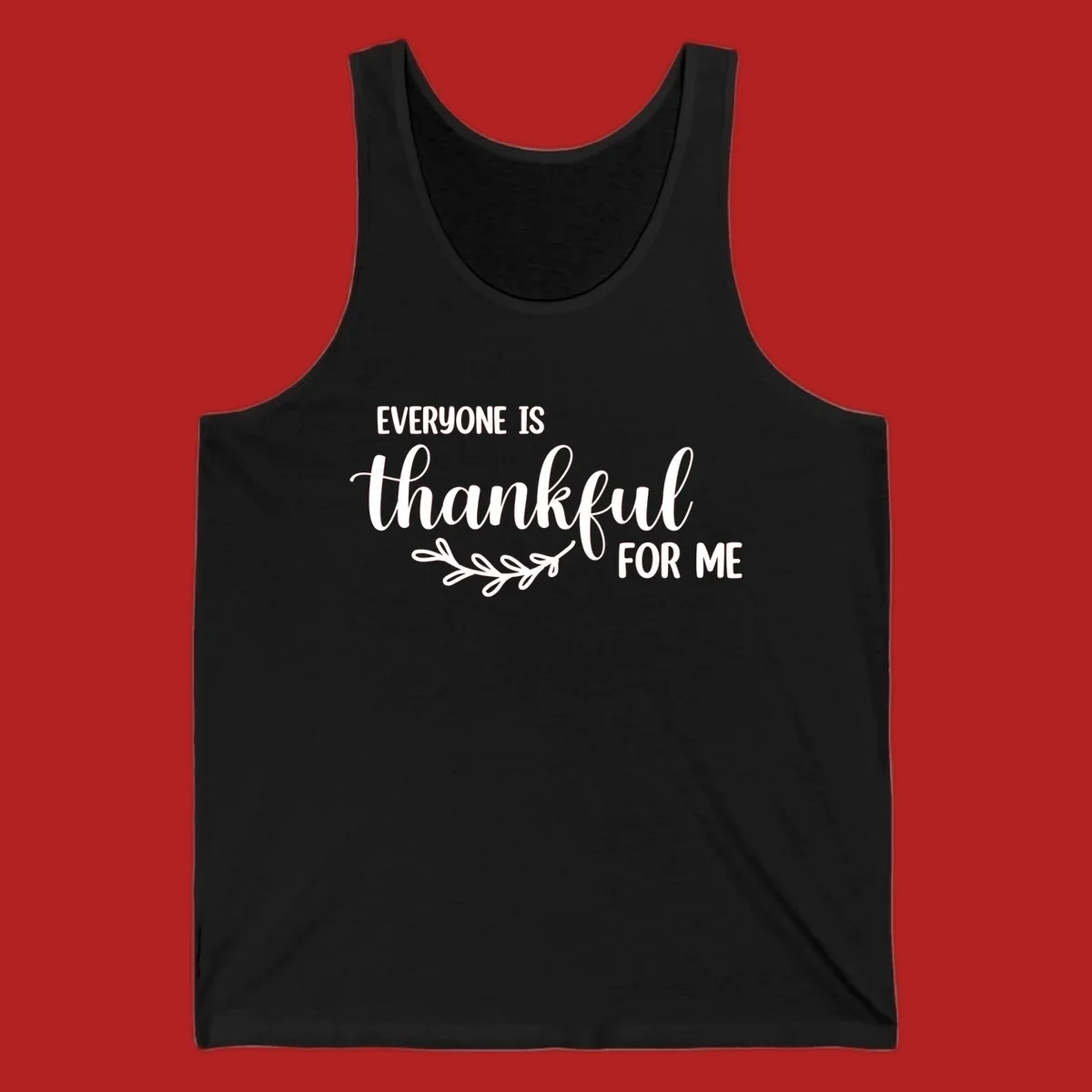 Everyone is thankful for me text with floral branch accent.