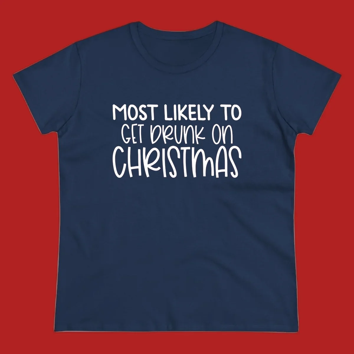 Most Likely To Get Drunk On Christmas text design.
