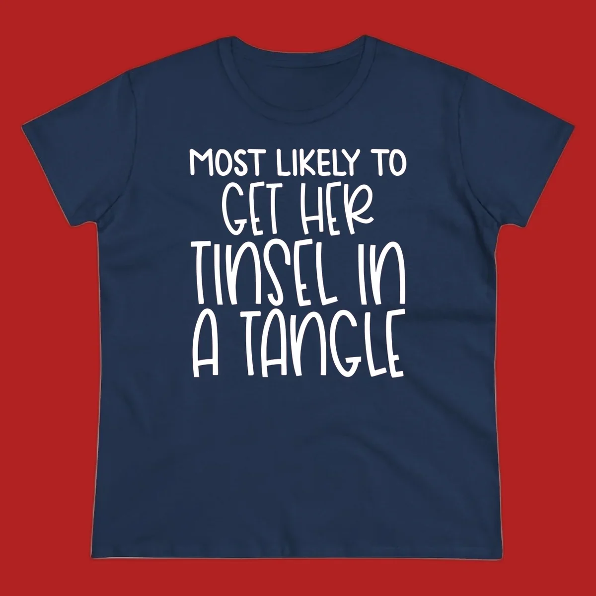 White text 'Most Likely To Get Her Tinsel In A Tangle' on a black background, holiday phrase.